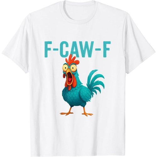 F-CAW-F Funny Rooster Chicken Farm Animal Humor Bird Lovers T-Shirt All-Season Comfort Fit