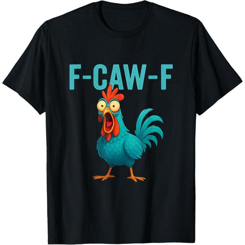 F-CAW-F Funny Rooster Chicken Farm Animal Humor Bird Lovers T-Shirt All-Season Comfort Fit